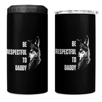 Funny Wolf 4 in 1 Can Cooler Tumbler Be Respectful To Daddy - Wonder Print Shop