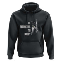 Funny Wolf Hoodie Be Respectful To Daddy - Wonder Print Shop