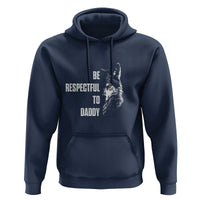Funny Wolf Hoodie Be Respectful To Daddy - Wonder Print Shop
