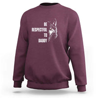 Funny Wolf Sweatshirt Be Respectful To Daddy - Wonder Print Shop