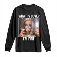 Doll Smoking Selfie Meme Long Sleeve Shirt What Is Love I Am Fine - Wonder Print Shop