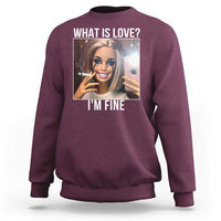 Doll Smoking Selfie Meme Sweatshirt What Is Love I Am Fine - Wonder Print Shop