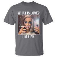 Doll Smoking Selfie Meme T Shirt What Is Love I Am Fine - Wonder Print Shop