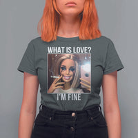 Doll Smoking Selfie Meme T Shirt For Women What Is Love I Am Fine - Wonder Print Shop
