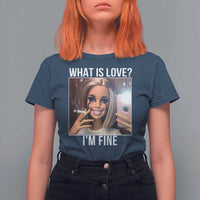 Doll Smoking Selfie Meme T Shirt For Women What Is Love I Am Fine - Wonder Print Shop