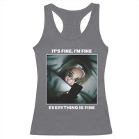 Funny Doll Face Meme Racerback Tank Top It Is Fine I Am Fine Everything Is Fine - Wonder Print Shop