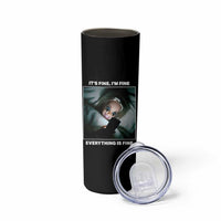 Funny Doll Face Meme Skinny Tumbler It Is Fine I Am Fine Everything Is Fine