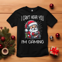 Funny Santa Gamer Christmas T Shirt I Can Not Hear You I Am Gaming - Wonder Print Shop