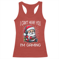 Funny Santa Gamer Christmas Racerback Tank Top I Can Not Hear You I Am Gaming - Wonder Print Shop