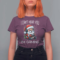 Funny Santa Gamer Christmas T Shirt For Women I Can Not Hear You I Am Gaming - Wonder Print Shop