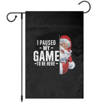 Funny Santa Gamer Christmas Garden Flag I Paused My Game To Be Here - Wonder Print Shop