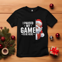 Funny Santa Gamer Christmas T Shirt I Paused My Game To Be Here - Wonder Print Shop
