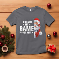 Funny Santa Gamer Christmas T Shirt I Paused My Game To Be Here - Wonder Print Shop