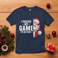 Funny Santa Gamer Christmas T Shirt I Paused My Game To Be Here - Wonder Print Shop