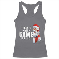 Funny Santa Gamer Christmas Racerback Tank Top I Paused My Game To Be Here - Wonder Print Shop