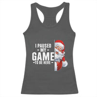 Funny Santa Gamer Christmas Racerback Tank Top I Paused My Game To Be Here - Wonder Print Shop