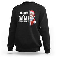 Funny Santa Gamer Christmas Sweatshirt I Paused My Game To Be Here - Wonder Print Shop