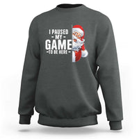 Funny Santa Gamer Christmas Sweatshirt I Paused My Game To Be Here - Wonder Print Shop