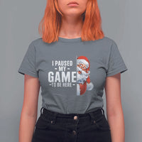 Funny Santa Gamer Christmas T Shirt For Women I Paused My Game To Be Here - Wonder Print Shop