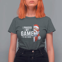 Funny Santa Gamer Christmas T Shirt For Women I Paused My Game To Be Here - Wonder Print Shop