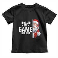 Funny Santa Gamer Christmas Toddler T Shirt I Paused My Game To Be Here - Wonder Print Shop