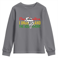 Black History Youth Sweatshirt Dear Ancestors I Understand The Assignment