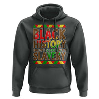 Black History Month Hoodie Black History Month Didn't Start With Slavery