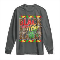 Black History Month Long Sleeve Shirt Black History Month Didn't Start With Slavery