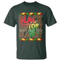 Black History Month T Shirt Black History Month Didn't Start With Slavery