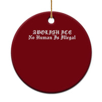 Abolish Ice No Human Is Illegal Ceramic Ornament Anti ICE Immigration Deportation Human Rights Protest