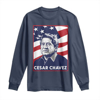 Cesar Chavez Long Sleeve Shirt Labor Leader Mexican American Pride
