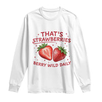 That’s Strawberries Long Sleeve Shirt Summer Fruit Festival