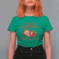 That’s Strawberries T Shirt For Women Summer Fruit Festival