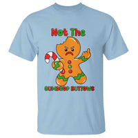 Not The Gumdrop Buttows T Shirt Funny Christmas Gingerbread Man Meme - Wonder Print Shop