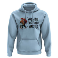 Funny Bigfoot Christmas Hoodie Nothing For You Whore Sasquatch - Wonder Print Shop