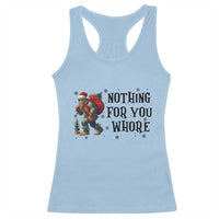 Funny Bigfoot Christmas Racerback Tank Top Nothing For You Whore Sasquatch - Wonder Print Shop
