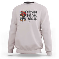Funny Bigfoot Christmas Sweatshirt Nothing For You Whore Sasquatch - Wonder Print Shop
