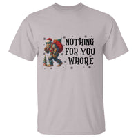 Funny Bigfoot Christmas T Shirt Nothing For You Whore Sasquatch - Wonder Print Shop