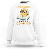 I Teach Smart Cookies Sweatshirt Funny Teacher - Wonder Print Shop