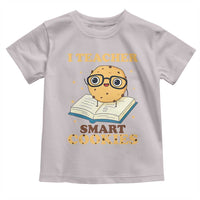 I Teach Smart Cookies Toddler T Shirt Funny Teacher - Wonder Print Shop