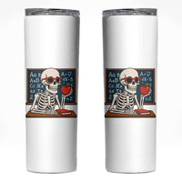 I Will Just Wait Until It Is Quite Skinny Tumbler Funny Skeleton Teacher - Wonder Print Shop