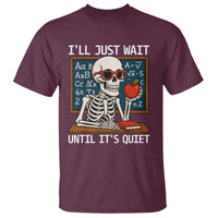 I Will Just Wait Until It Is Quite T Shirt Funny Skeleton Teacher - Wonder Print Shop
