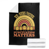 Funny Taco English Teacher Throw Blanket No More Tacos Punctuation Matters - Wonder Print Shop