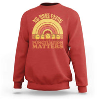 Funny Taco English Teacher Sweatshirt No More Tacos Punctuation Matters - Wonder Print Shop