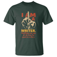 Funny Writer Sarcastic T Shirt I Am A Writer Anything You Say Or Do May Be Used In A Story - Wonder Print Shop