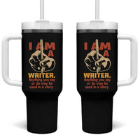 Funny Writer Sarcastic Tumbler With Handle I Am A Writer Anything You Say Or Do May Be Used In A Story - Wonder Print Shop