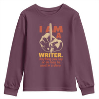Funny Writer Sarcastic Youth Sweatshirt I Am A Writer Anything You Say Or Do May Be Used In A Story - Wonder Print Shop