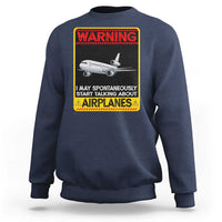 Funny Pilot Sweatshirt Warning May Spontaneously Talk About Airplanes - Wonder Print Shop