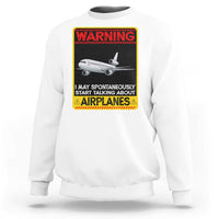 Funny Pilot Sweatshirt Warning May Spontaneously Talk About Airplanes - Wonder Print Shop