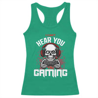 Funny Skeleton Gaming Racerback Tank Top Can Not Hear You I Am Gaming Video Game - Wonder Print Shop